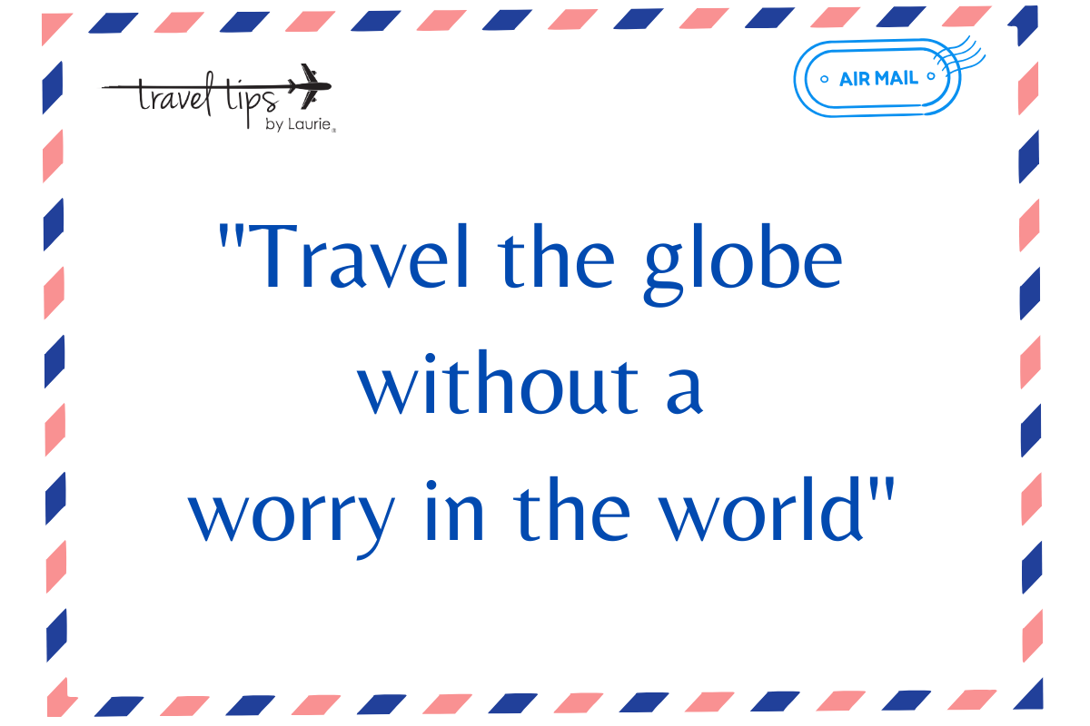 travel the globe without a worry in the world travel the globe without a worry in the world