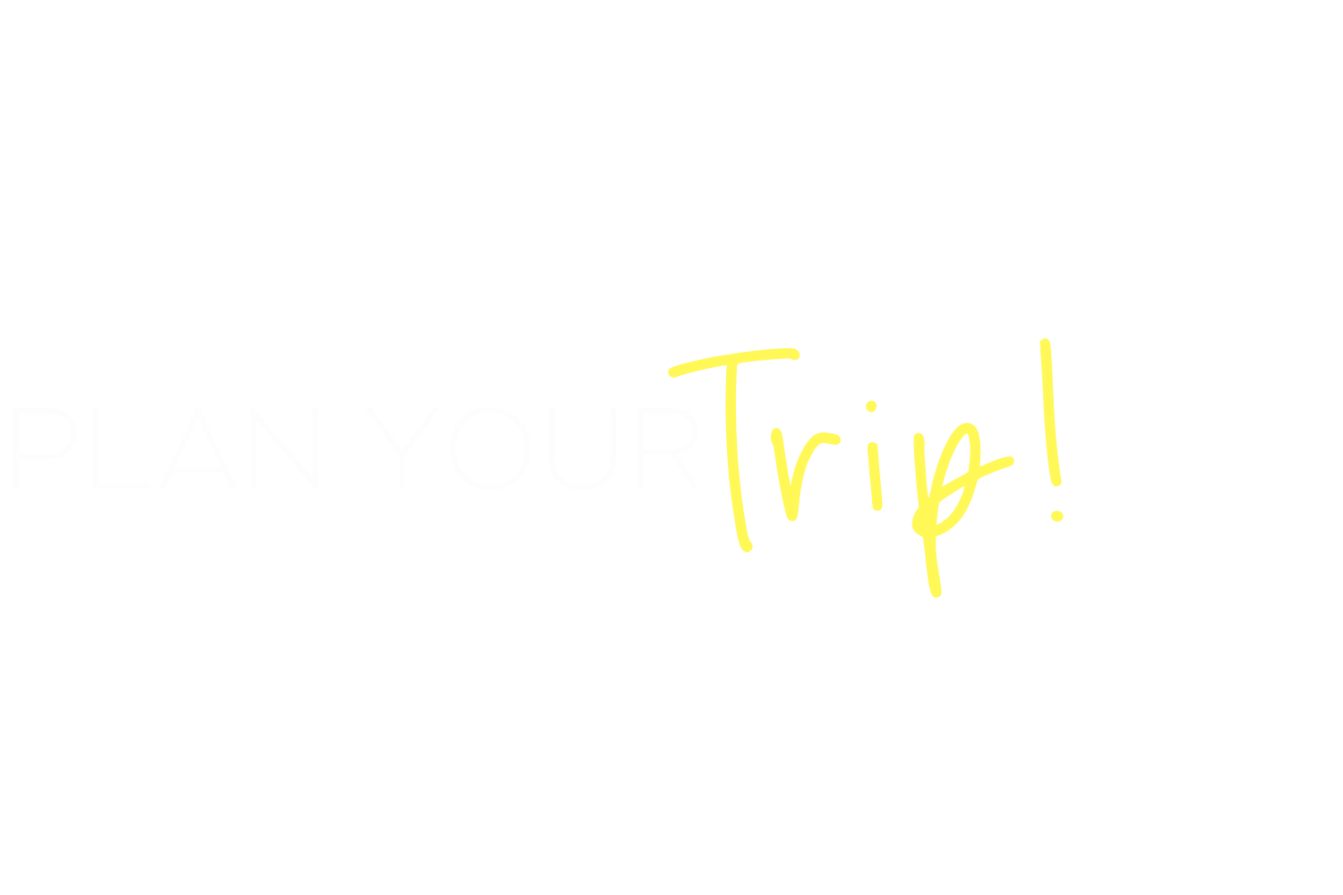 plan your next trip plan your next trip