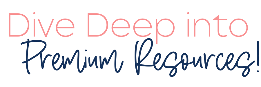 dive deep into my premium resources from guides to courses