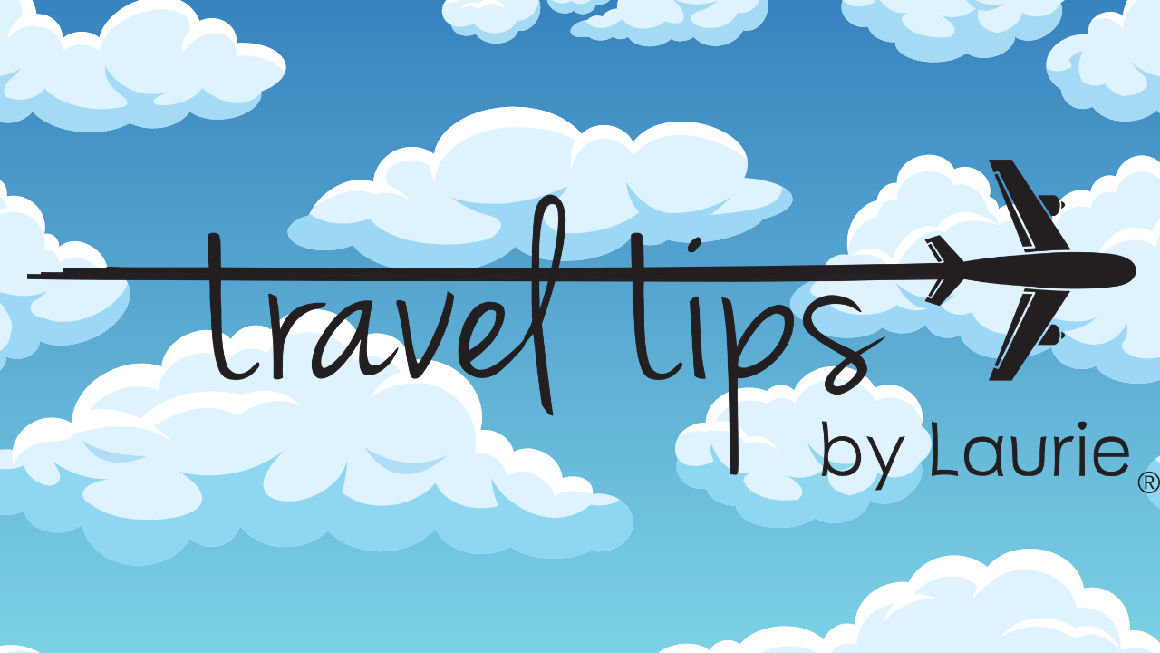 travel tips by Laurie trademark travel tips by Laurie trademark