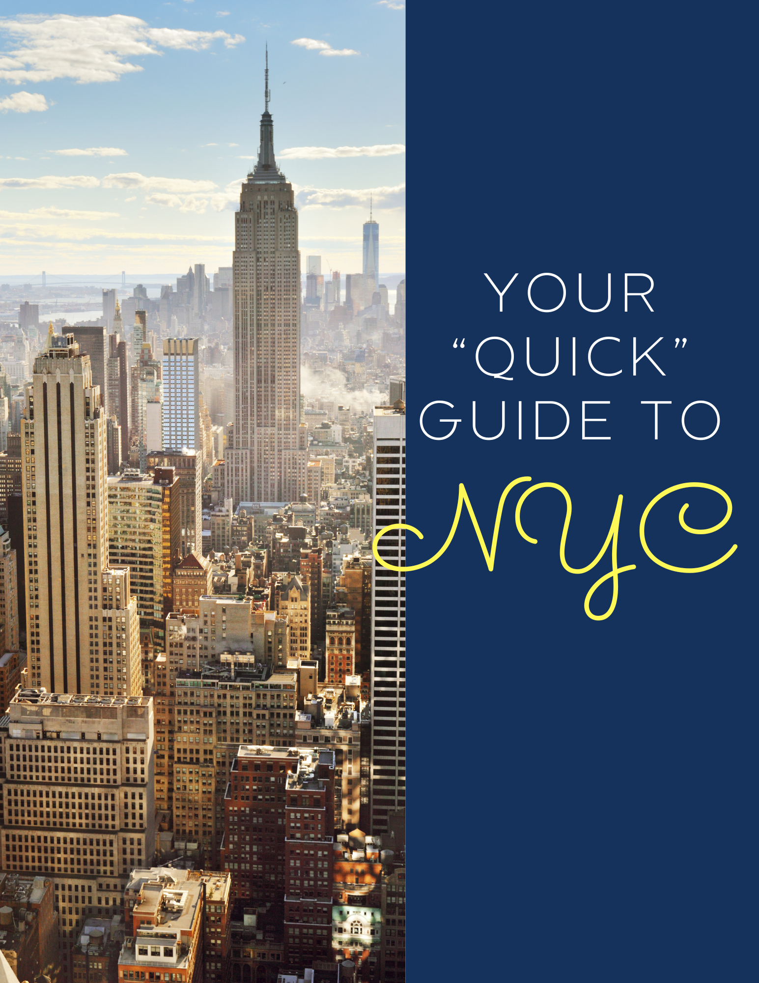 Your Quick Guide to NYC Your Quick Guide to NYC