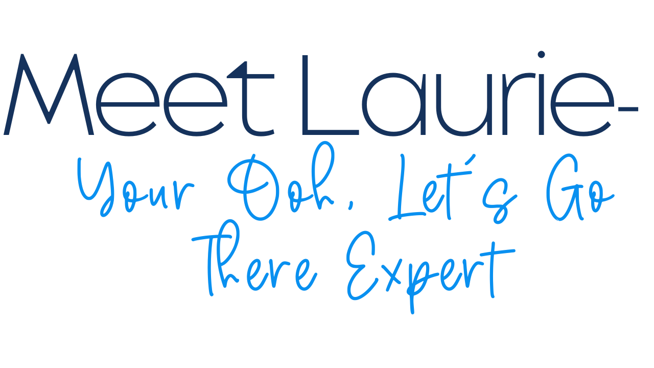 meet laurie your ooh let's go there expert meet laurie your ooh let's go there expert